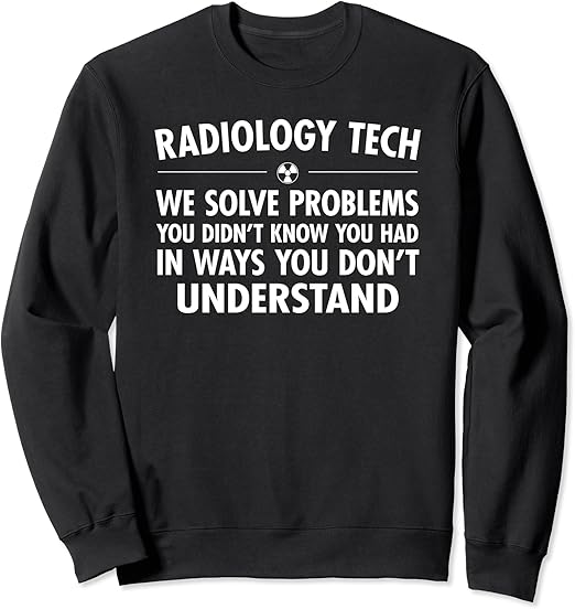 Radiology Tech Sweatshirt, Funny Radiology Gift Clothing